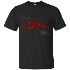 ALPHA - Its ALPHA Bro T Shirt & Hoodie