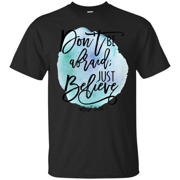 DONT BE AFRAID JUST BELIEVE - Dont be afraid Just believe Mark 536 Bible verse blue watercolor T Shirt & Hoodie
