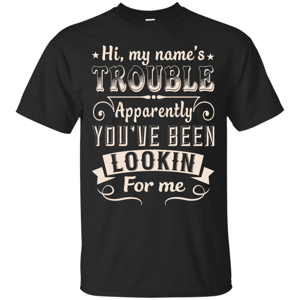 Mechanic - HI MY NAMES TROUBLE APPARENTLY YOUVE BEEN LOOKIN FOR ME T Shirt & Hoodie