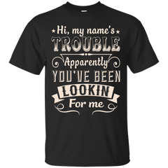 Mechanic - HI MY NAMES TROUBLE APPARENTLY YOUVE BEEN LOOKIN FOR ME T Shirt & Hoodie