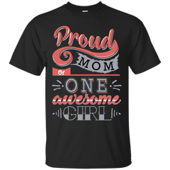 Mom - Proud Mom Of One Awesome Girl  T Shirt & Hoodie