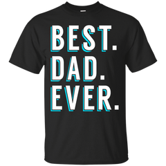 Father - Best Dad Ever dad T Shirt & Hoodie