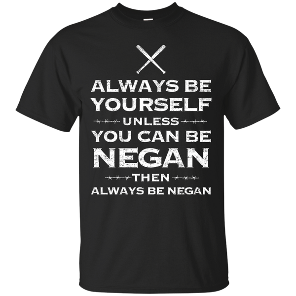 AMC THE WALKING DEAD - Always be yourself unless you can be Negan T Shirt & Hoodie