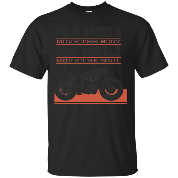 Biker - FOUR WHEELS MOVES THE BODY TWO WHEELS MOVES THE SOUL T Shirt & Hoodie