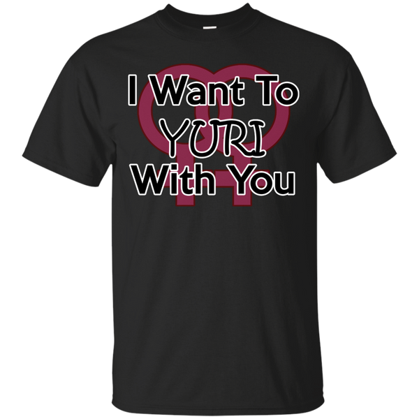 LGBT - I Want to Yuri With You yuri T Shirt & Hoodie