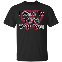 LGBT - I Want to Yuri With You yuri T Shirt & Hoodie