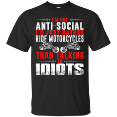 Biker - IM NOT ANTISOCIAL ID RATHER PLAY MOTORCYCLES THAN TALKING TO IDIOTS T Shirt & Hoodie
