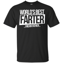 Father - Worlds Best Farter I mean father world's greatest farter i mean father T Shirt & Hoodie