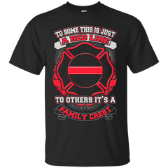 Firefighter - To some this is just a red line to others its a Family Crest firefighter T Shirt & Hoodie