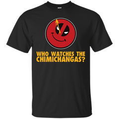 Deadpool - Who Watches the Chimichanges Deadpool deadpool parody T Shirt & Hoodie