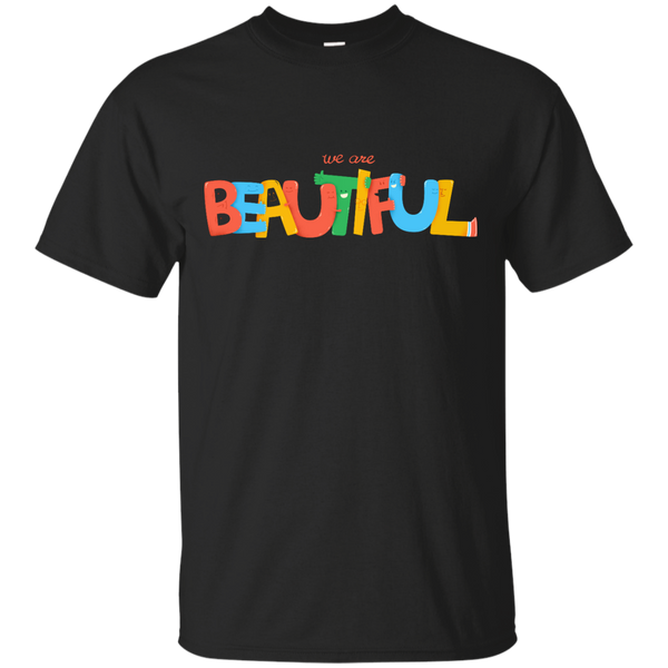 BEAUTIFUL - We are beautiful T Shirt & Hoodie