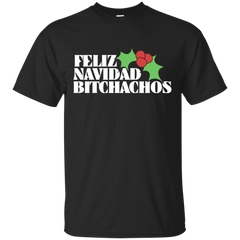 FELIZ NAVIDAD BITCHACHOS - Feliz Navidad Bitchachos T Shirt & Hoodie