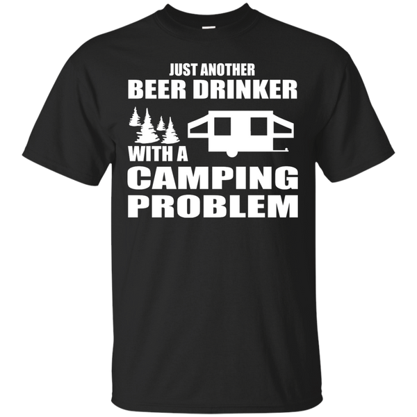 Camping - Just another Beer Drinker with a Camping Problem outdoor T Shirt & Hoodie