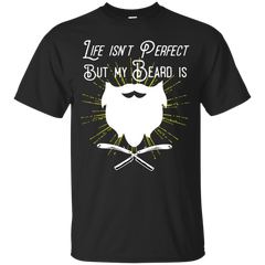 BEARDQUOTE - Life Isnt Perfect But My Beard Is T Shirt & Hoodie