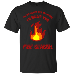 Firefighter - Fire Season fire T Shirt & Hoodie