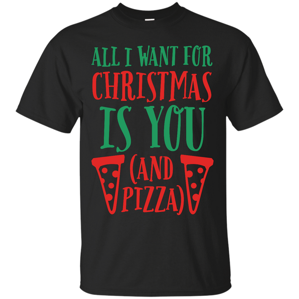 ALL I WANT FOR CHRISTMAS IS YOU AND PIZZA - All I Want for Christmas is You And Pizza T Shirt & Hoodie