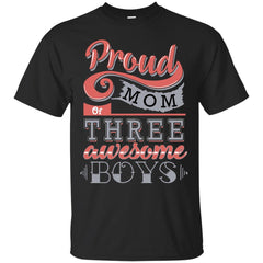 HOME - Proud Mom Of Three Awesome Boys T Shirt & Hoodie