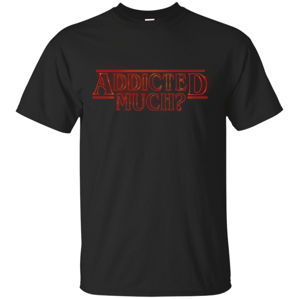 Stranger Things - Addicted Much upside down T Shirt & Hoodie