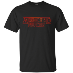 Stranger Things - Addicted Much upside down T Shirt & Hoodie