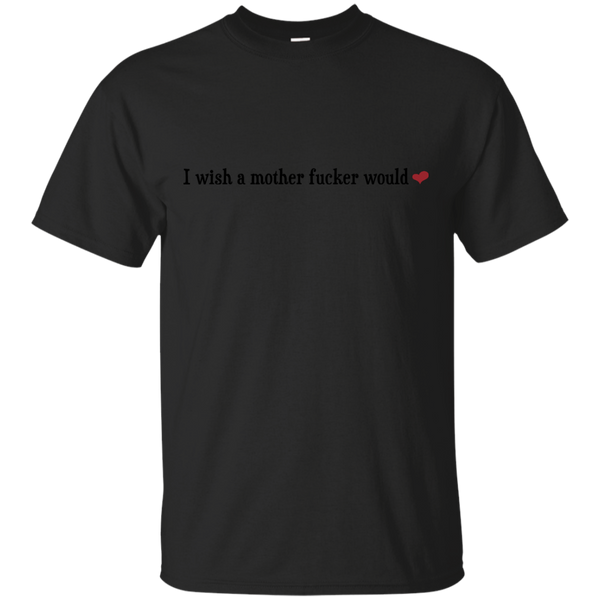 Mother - I wish a MFer WOULD job T Shirt & Hoodie