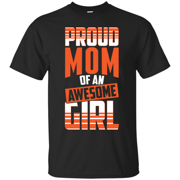 Mother - Proud Mom Of An Awesome Girl  Gift For Mommy mom T Shirt & Hoodie