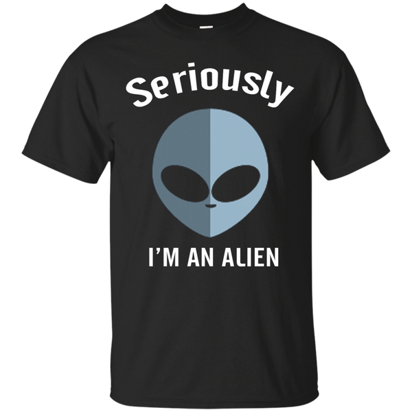 ALIEN - Seriously Im An Alien T Shirt & Hoodie