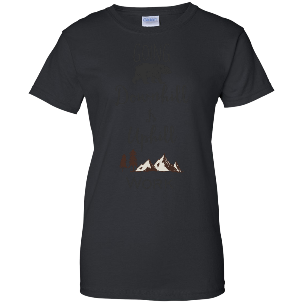 Camping - Going Downhill Is Uphill Work mountain T Shirt & Hoodie