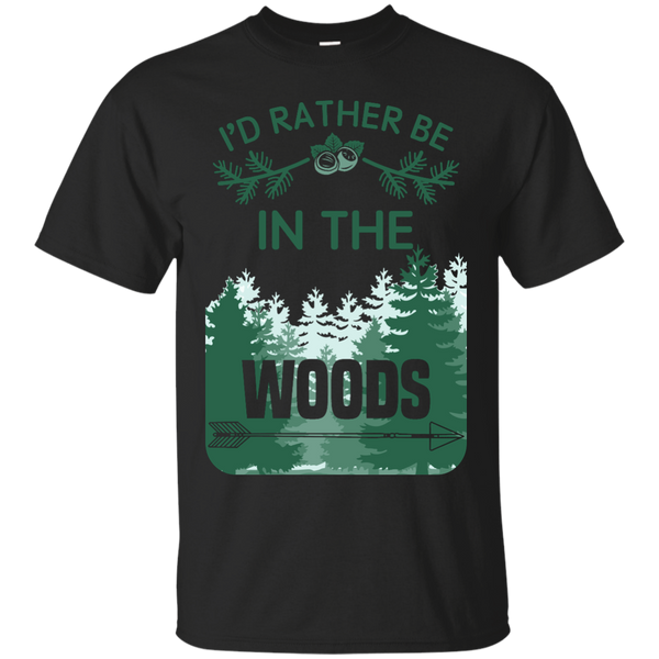 Hunting - I039d rather be in the woods T Shirt & Hoodie