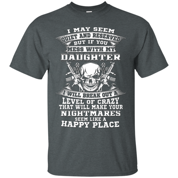Father - If you mess with my Daughter I will break out a level of crazy  T Shirt & Hoodie