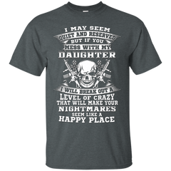 Father - If you mess with my Daughter I will break out a level of crazy  T Shirt & Hoodie