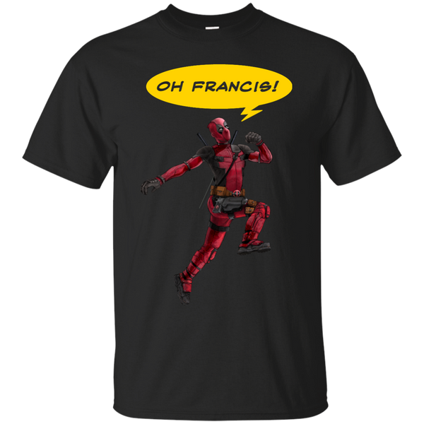 Deadpool - Oh Francis deadpool T Shirt & Hoodie