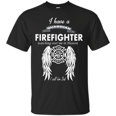 Firefighter - I have a guardian firefighter T Shirt & Hoodie