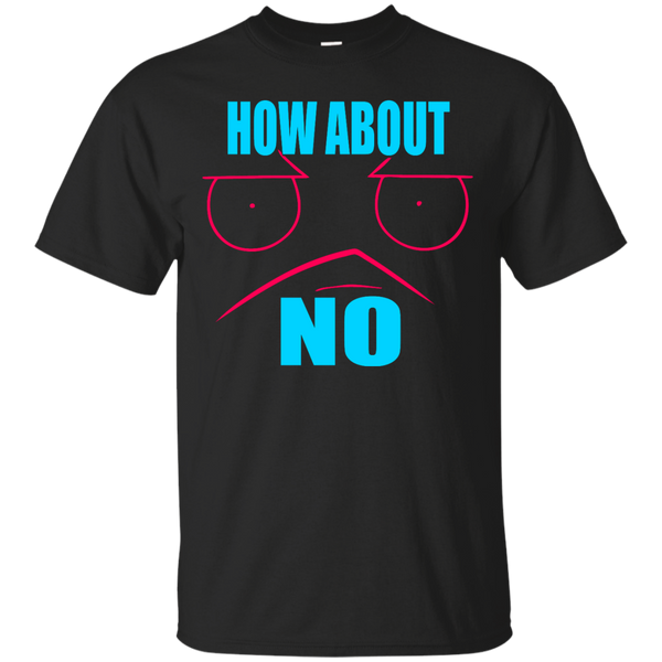 ABOUT - How About No T Shirt & Hoodie