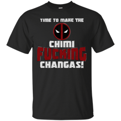 Deadpool - Time to Make the ChimiFckingChangas deadpool T Shirt & Hoodie