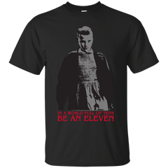 Stranger Things - In a world full of tens be an Eleven stranger things T Shirt & Hoodie