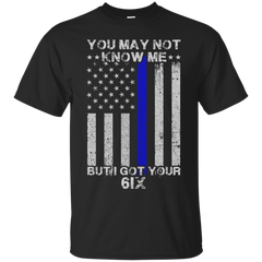 Electrician - YOU MAY NOT KNOW ME BUT I GOT YOUR 6 POLICE T Shirt & Hoodie