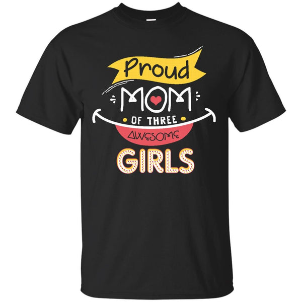 MOM - Proud Mom Of Three Awesome Girls  Gift For Mommy T Shirt & Hoodie
