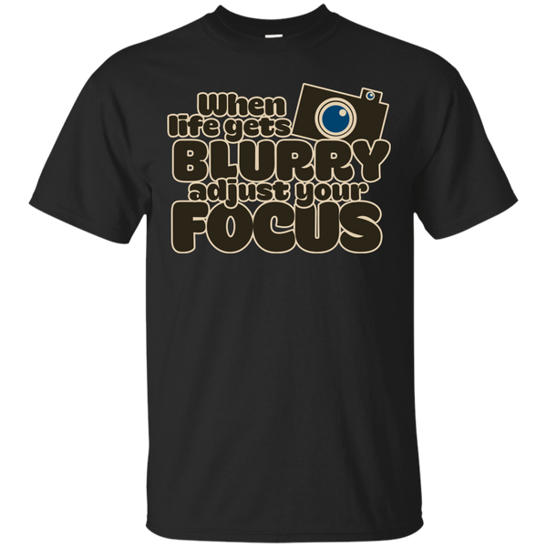 Photographer - WHEN LIFE GETS BLURRY ADJUST YOUR FOCUS T Shirt & Hoodie