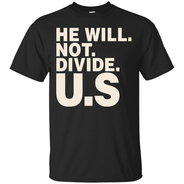 AMERICA - He Will Not Divide US T Shirt & Hoodie