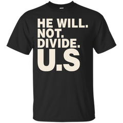 AMERICA - He Will Not Divide US T Shirt & Hoodie