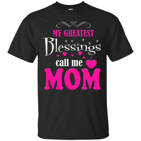 Mom - My Greatest Blessings call me Mom mother T Shirt & Hoodie