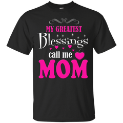 Mom - My Greatest Blessings call me Mom mother T Shirt & Hoodie