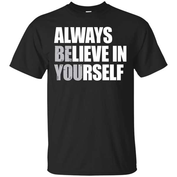 BE YOU - Always Believe In Yourself  Be You T Shirt & Hoodie