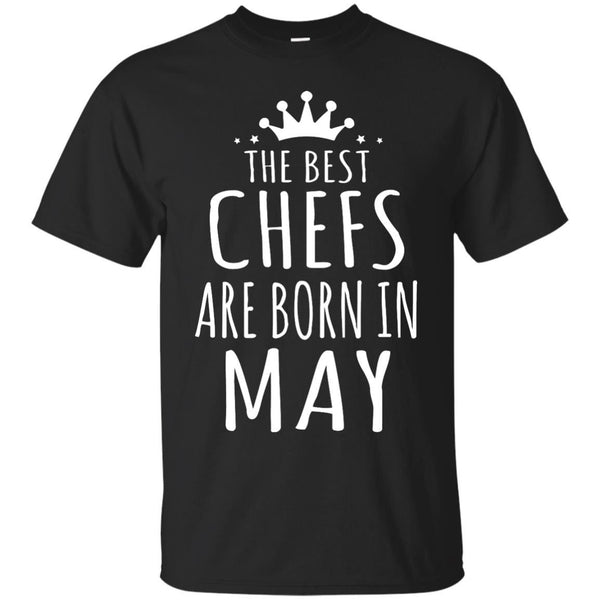 CHEF - THE BEST CHEFS ARE BORN IN MAY T Shirt & Hoodie