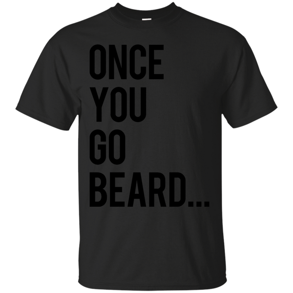 BEARD - ONCE YOU GO BEARD T Shirt & Hoodie