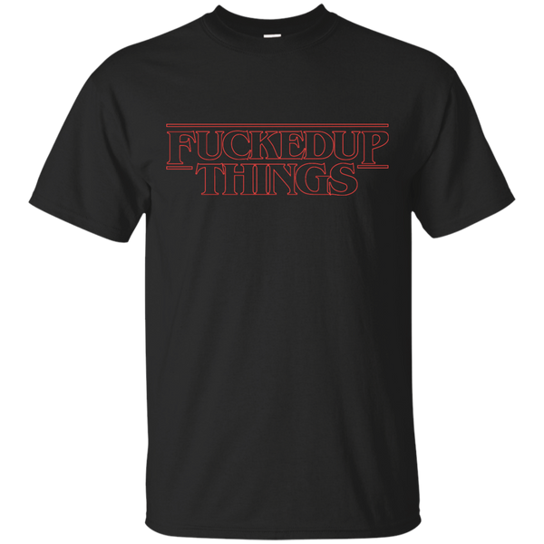 Stranger Things - Fucked Up Things fuckedup T Shirt & Hoodie