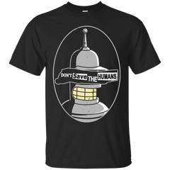 BENDER BENDING RODRIGUEZ - Dont save the humans T Shirt & Hoodie