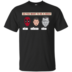 Deadpool - Be a hero deadpool T Shirt & Hoodie