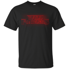 Stranger Things - Ball Fondlers rick and morty T Shirt & Hoodie