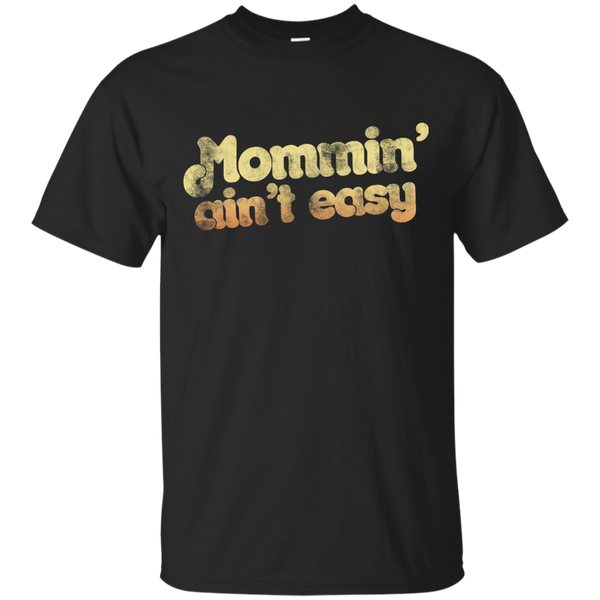 Mom - Mommin aint easy 70s T Shirt & Hoodie